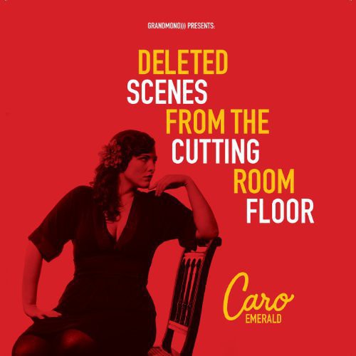 Caro Emerald-Deleted Scenes From The Cutting Room Floor