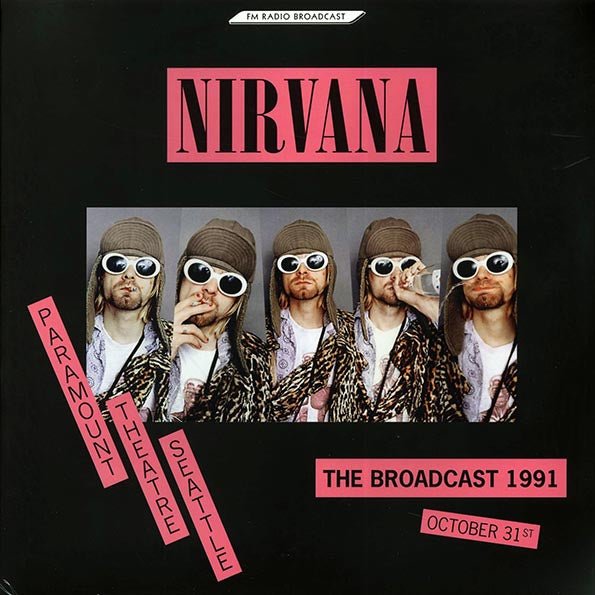 Nirvana-The Broadcast 1991 Paramount Theatre Seattle: The Broadcast 1991 October 31 (2XLP)