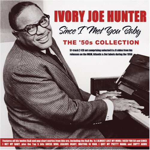 Ivory Joe Hunter-Since I Met You Baby: The 50's Collection (2XCD)