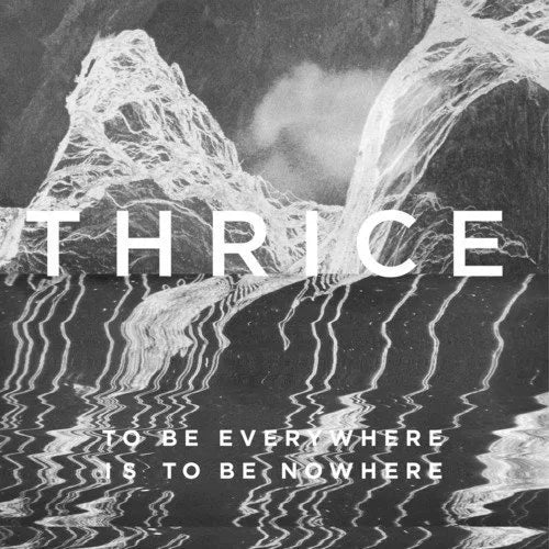 Thrice-To Be Everywhere Is To Be Nowhere (LP)
