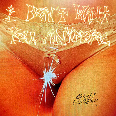 Cherry Glazer-I Don't Want You Anymore (Clear Vinyl) (LP)