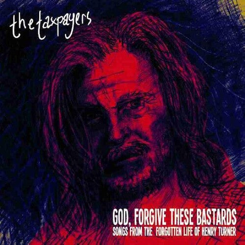 Taxpayers-"God, Forgive These Bastards" Songs From The Forgotten Life Of Henry Turner (2XLP)