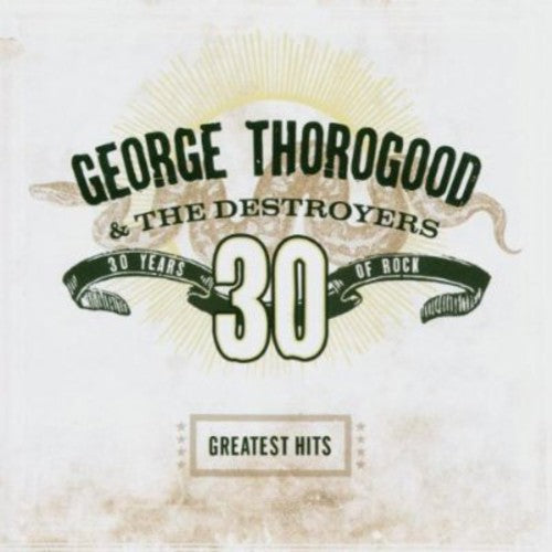 George Thorogood-Greatest Hits: 30 Years of Rock (CD)