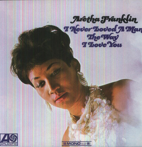 Aretha Franklin -  I Never Loved A Man The Way I Loved You (LP)