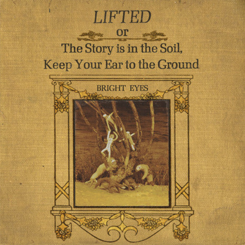 Bright Eyes-LIFTED or The Story is in The Soil, Keep Your Ear to the Ground (2XLP)
