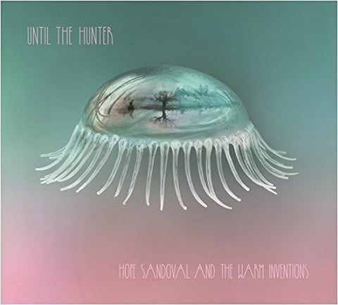 Hope Sandoval & The Warm Inventions-Until The Hunter (LP)