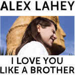 Alex Lahey-I Love You Like A Brother (LP)
