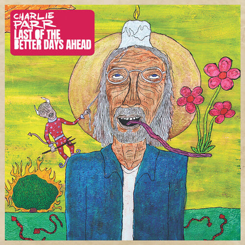 Charlie Parr-Last of the Better Days Ahead (Canary Yellow & Magenta Vinyl) (2XLP)