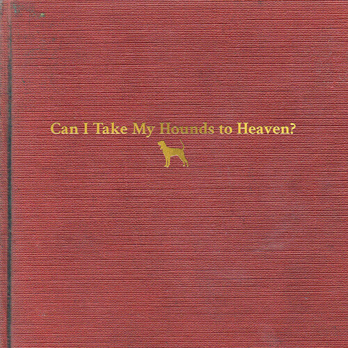 Tyler Childers-Can I Take My Hounds to Heaven (3XLP)
