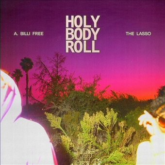 A. Billi Free & The Lasso-Holy Body Roll (Colored Vinyl) (LP)