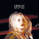 Låpsley-Hurt Me/Burn (12")