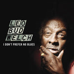 Leo Bud Welch-I Don't Prefer No Blues (LP)