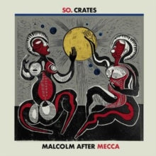 So. Crates - Malcolm After Mecca (LP)